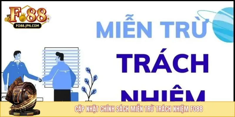 Cập nhật chính sách miễn trừ trách nhiệm FO88