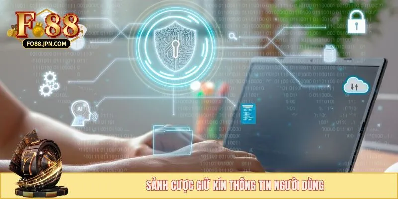 Sảnh cược giữ kín thông tin người dùng