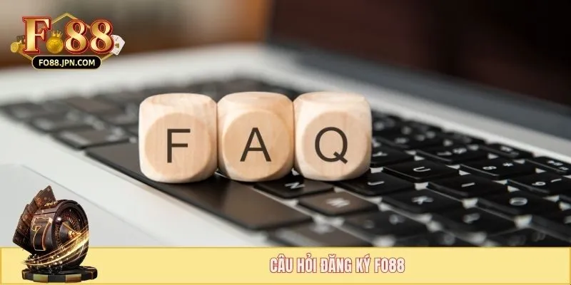Câu hỏi đăng ký FO88