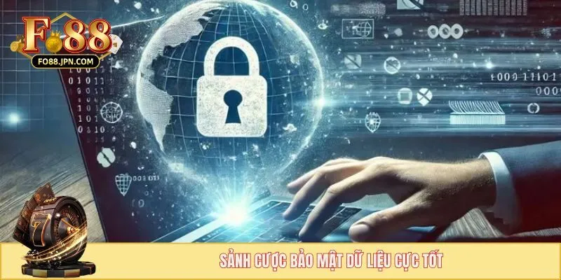 Sảnh cược bảo mật dữ liệu cực tốt