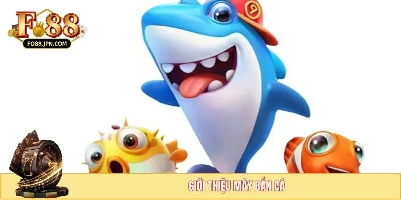 Cấu Tạo Máy Bắn Cá - Nguyên Lý Hoạt Động Bộ Phận Chính 2 Giới thiệu máy bắn cá