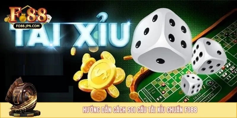 Hướng dẫn cách soi cầu tài xỉu chuẩn FO88