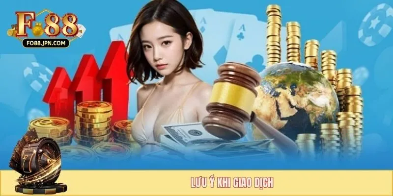 Nạp Tiền FO88 - Bật Mí Các Cách Thức Giao Dịch An Toàn 3 Lưu ý khi giao dịch